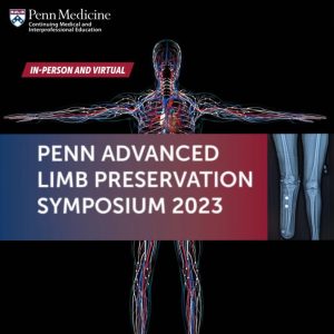 Penn Medicine Penn Advanced Limb Preservation Symposium 2023