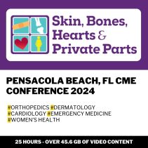 Skin Bones Hearts Private Parts Pensacola Beach FL CME Conference 2024