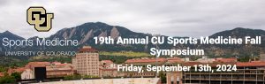 University of Colorado Department of Orthopaedics 19th Annual CU Sports Medicine Fall Symposium 2024