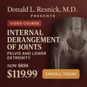 Internal Derangement of Joints Pelvis and Lower Extremity - 2024 Donald L. Resnick, M.D., Presents…