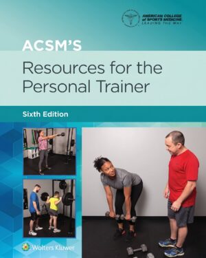 ACSM's Resources for the Personal Trainer (American College of Sports Medicine) 6th Edition, Kindle Edition